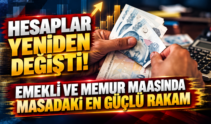 Hesaplar yeniden değişti! İşte emekli ve memur maaşı için masadaki en güçlü rakam