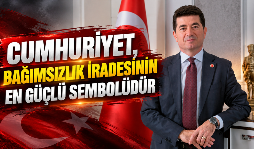 Ahmet Kaya: “Cumhuriyet, milletimizin bağımsızlık iradesinin en güçlü sembolüdür”