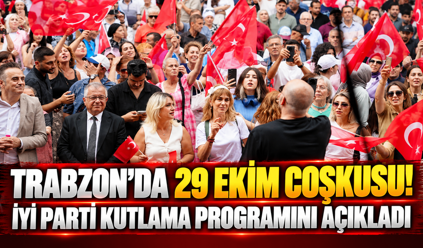 Trabzon’da 29 Ekim coşkusu! YENİ Parti kutlama programını açıkladı