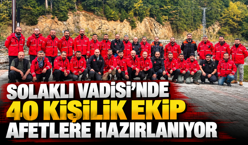Solaklı Vadisi'nde 40 kişilik arama kurtarma ekibi afetlere hazırlanıyor