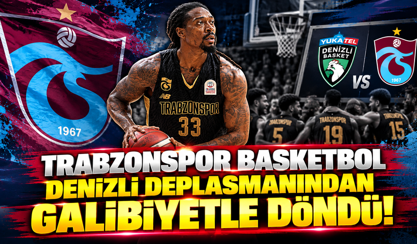 Trabzonspor Basketbol, Yukatel Denizli Basket deplasmanından galibiyetle döndü