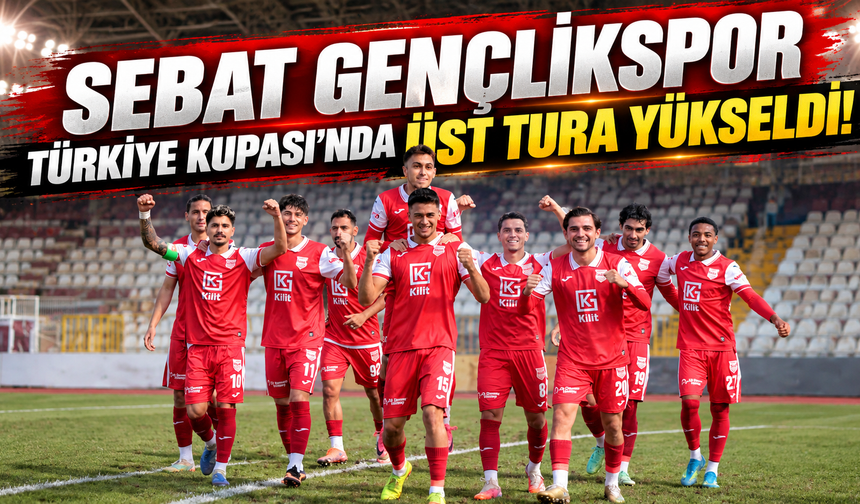 Sebat Gençlikspor Türkiye Kupası'nda üst tura yükseldi!