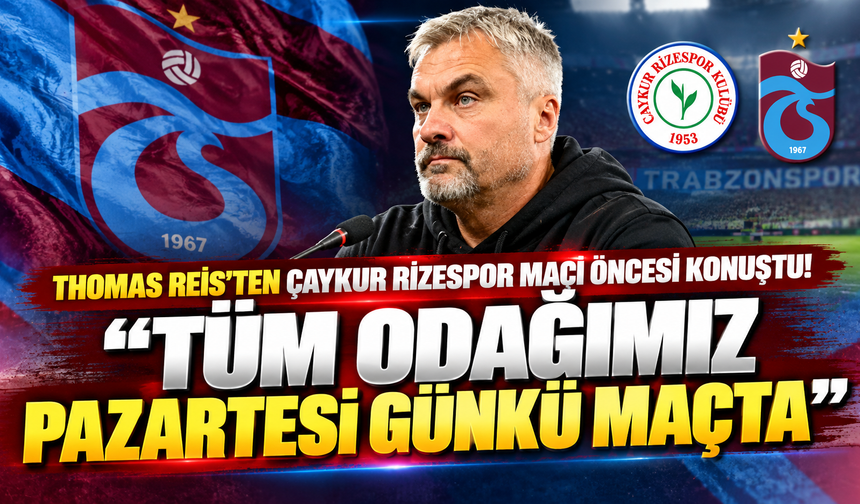 Thomas Reis'ten Çaykur Rizespor maçı öncesi konuştu! "Tüm odağımız pazartesi günkü maçta"