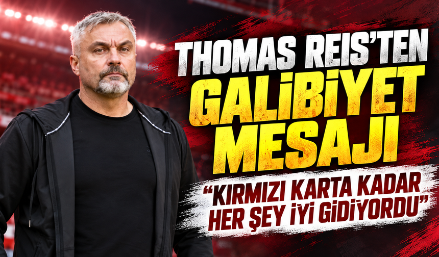 Thomas Reis’ten Samsunspor Galibiyeti Sonrası Mesaj: “Kırmızı Karta Kadar Her Şey İyi Gidiyordu”