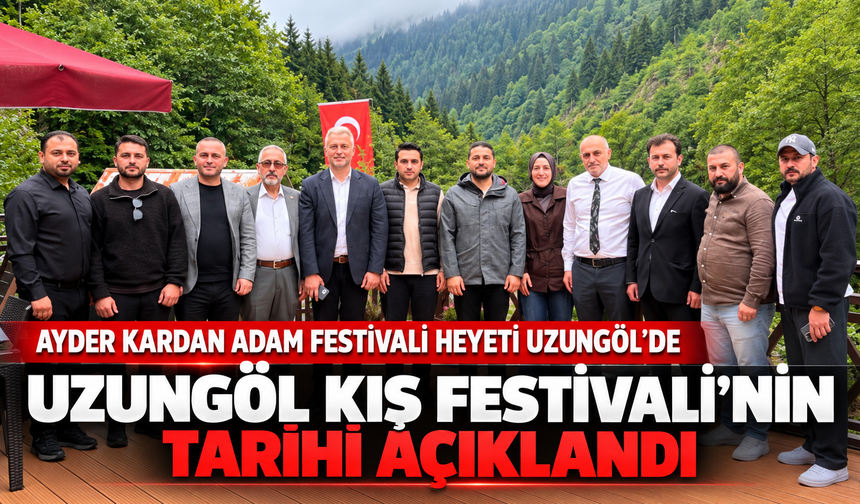 Ayder kardan adam festivali heyeti Uzungöl'de ağırlandı: Uzungöl festivali'nin tarihi açıklandı