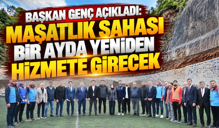 Başkan Genç Açıkladı: Maşatlık Sahası Bir Ayda Yeniden Hizmete Girecek