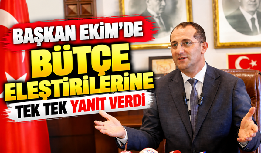 Başkan Ekim'de bütçe eleştirilerine tek tek yanıt verdi