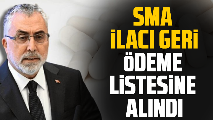 SMA ilacı geri ödeme listesine alındı