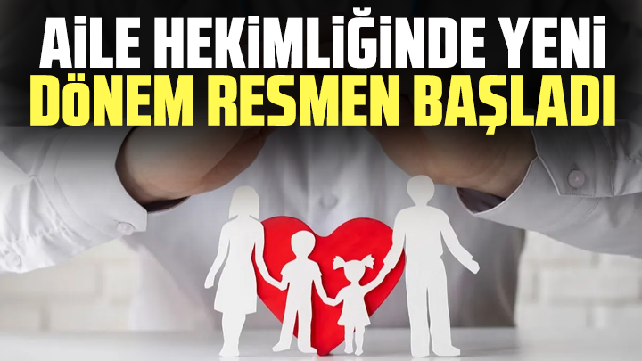 Aile hekimliğinde yeni dönem resmen başladı