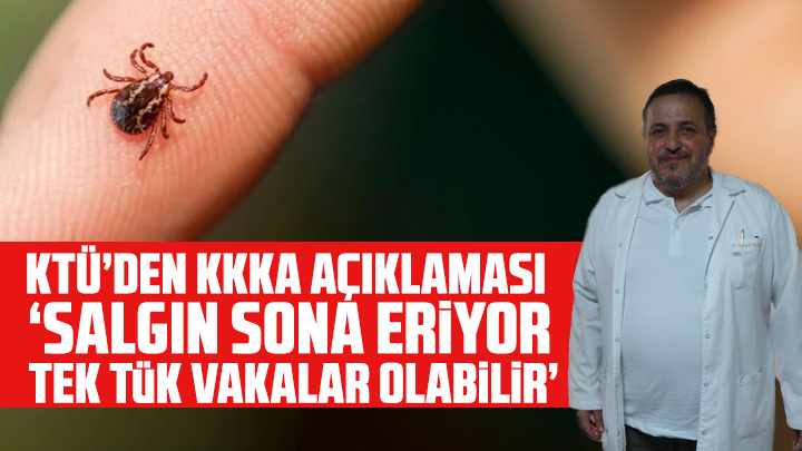 KTÜ’den KKKA açıklaması: “Salgın sona eriyor, tek tük vakalar olabilir”