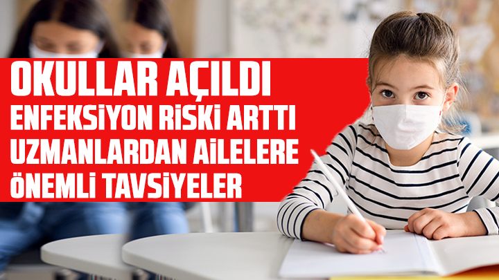 Okullar açıldı, enfeksiyon riski arttı: Uzmanlardan ailelere önemli tavsiyeler