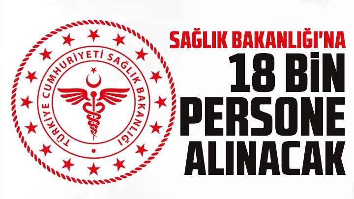 Sağlık Bakanlığı'na 18 bin personel alınacak