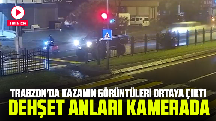 Trabzon'da Katliam Gibi Kazanın Görüntüleri Ortaya Çıktı: Dehşet Anları Kamerada