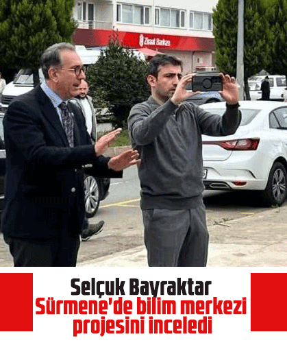 Selçuk Bayraktar Sürmene'de bilim merkezi projesini inceledi