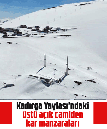 Kadırga Yaylası'ndaki üstü açık camiden kar manzaraları