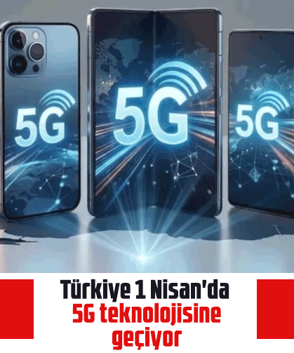 Türkiye 1 Nisan'da 5G teknolojisine geçiyor