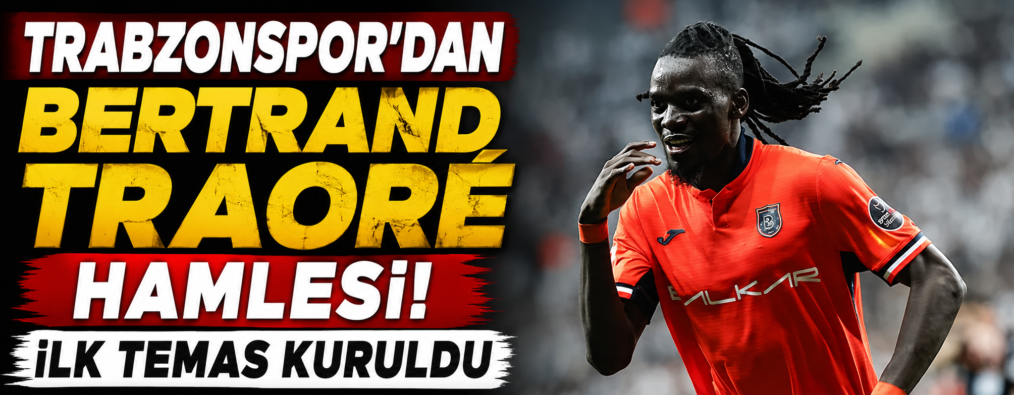 Trabzonspor'dan Bertrand Traoré Hamlesi! İlk Temas Kuruldu