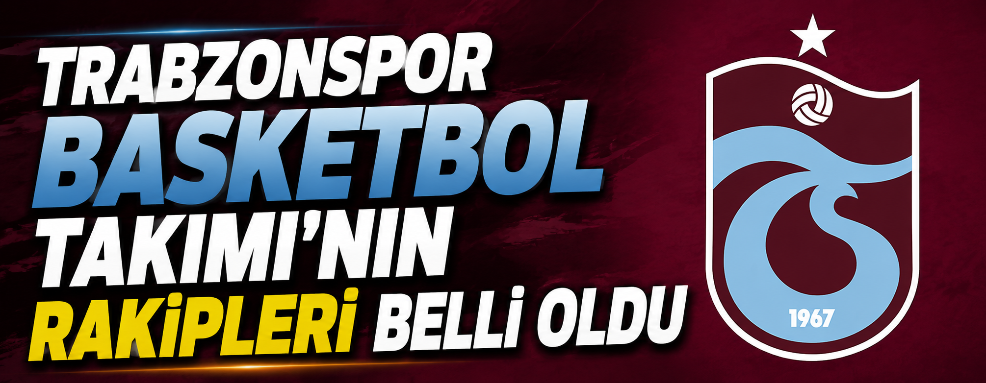Trabzonspor Basketbol Takımı’nın rakipleri belli oldu