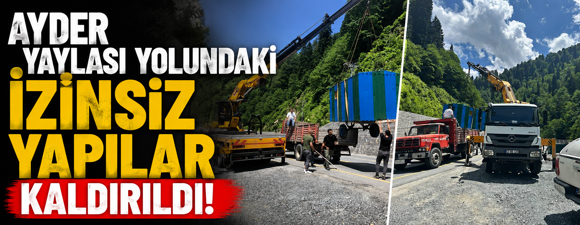 Ayder Yaylası yolundaki izinsiz yapılar kaldırıldı