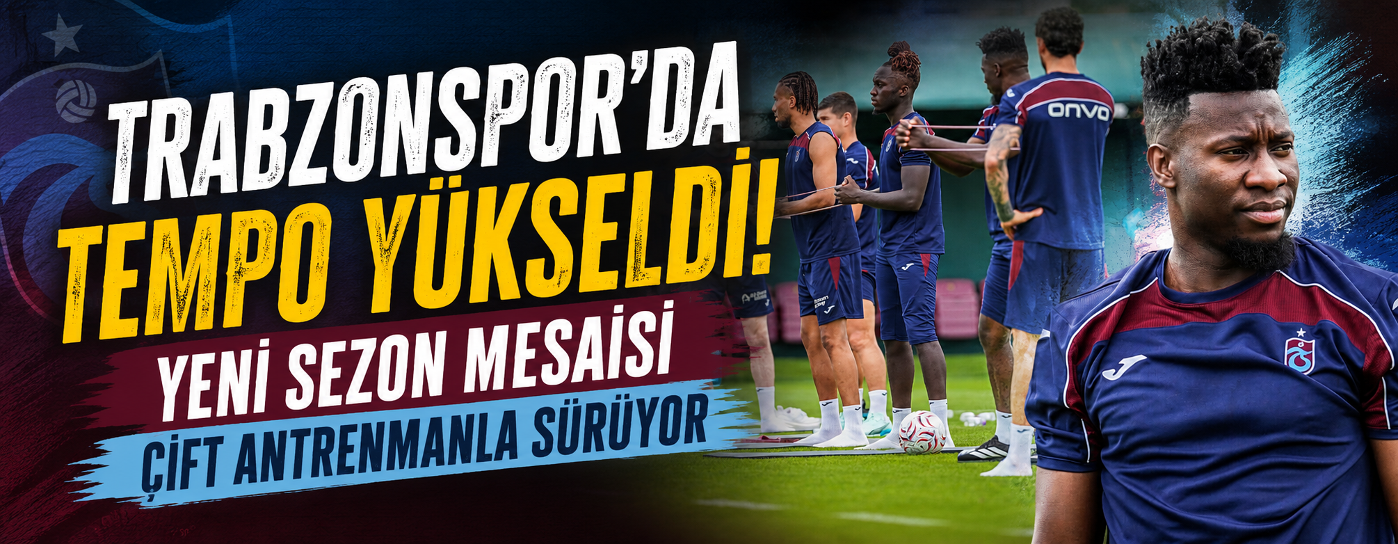 Trabzonspor'da Tempo Yükseldi! Yeni Sezon Mesaisi Çift Antrenmanla Sürüyor