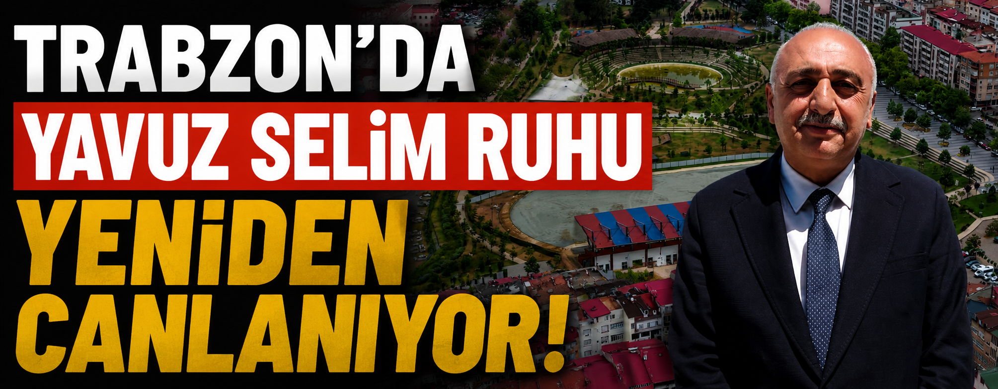 Trabzon'da Yavuz Selim Ruhu Yeniden Canlanıyor!