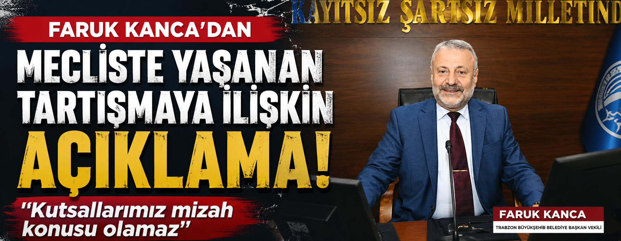 Faruk Kanca'dan Mecliste Yaşanan Tartışmaya İlişkin Açıklama! "Kutsallarımız mizah konusu olamaz"