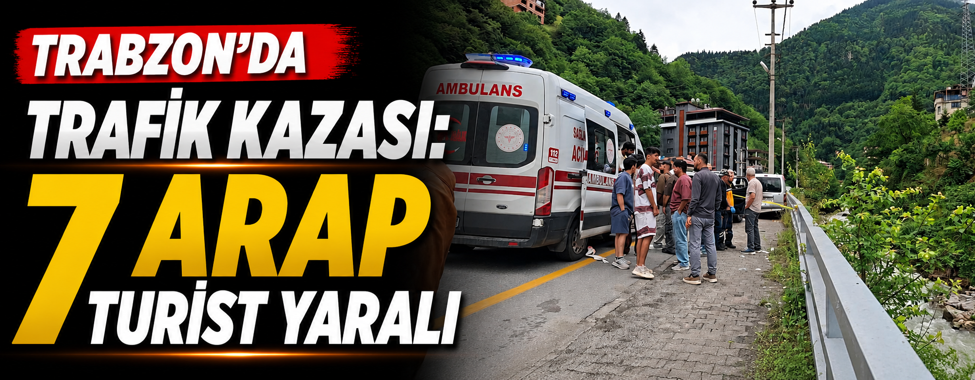 Trabzon'da trafik kazası: 7 Arap turist yaralı