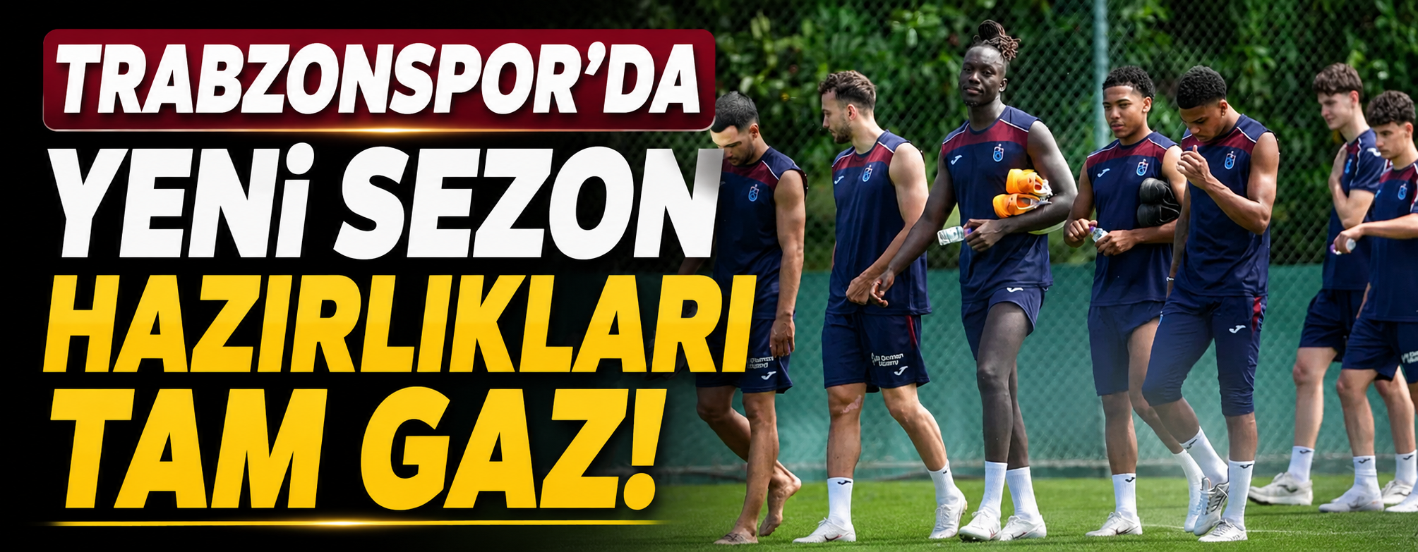 Trabzonspor'da Yeni Sezon Hazırlıkları Tam Gaz
