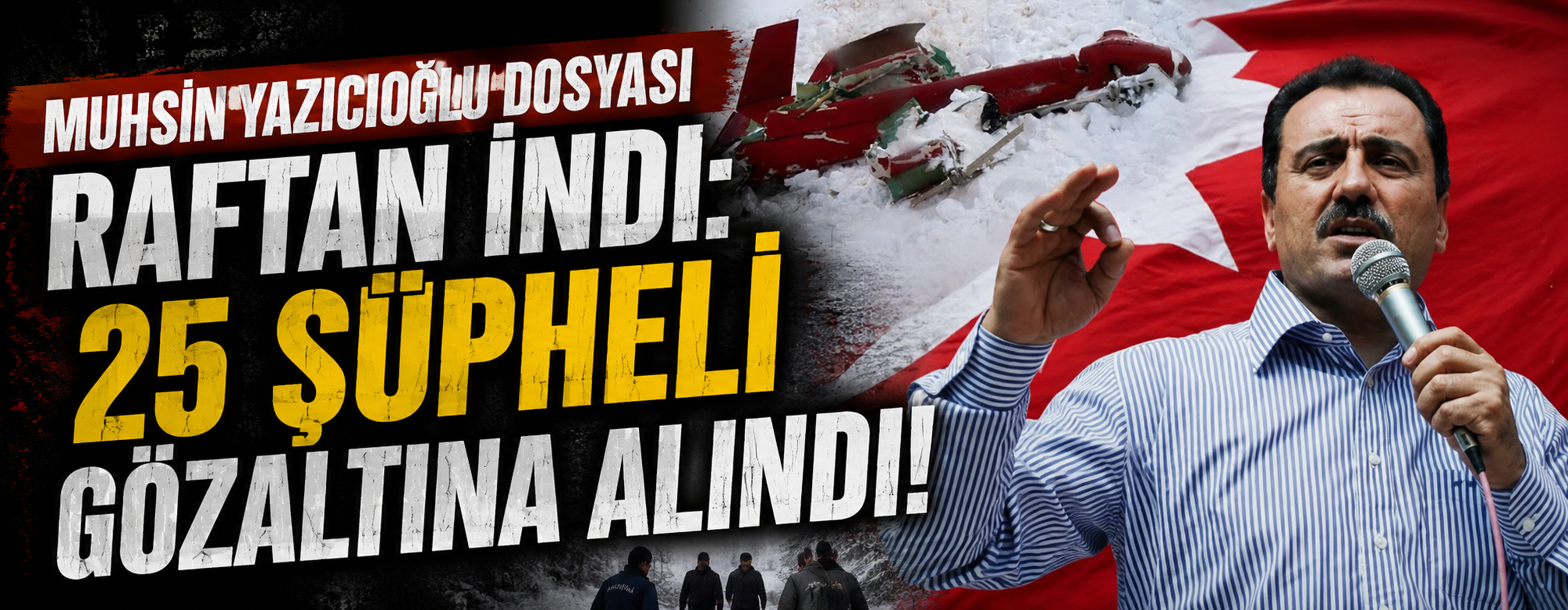 Muhsin Yazıcıoğlu dosyası raftan indi: 25 şüpheli gözaltına alındı