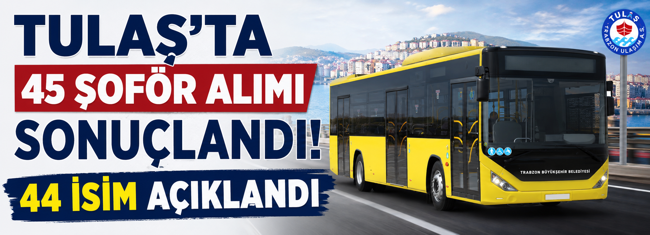 TULAŞ'ta 45 Şoför Alımı Sonuçlandı! 44 İsim Açıklandı