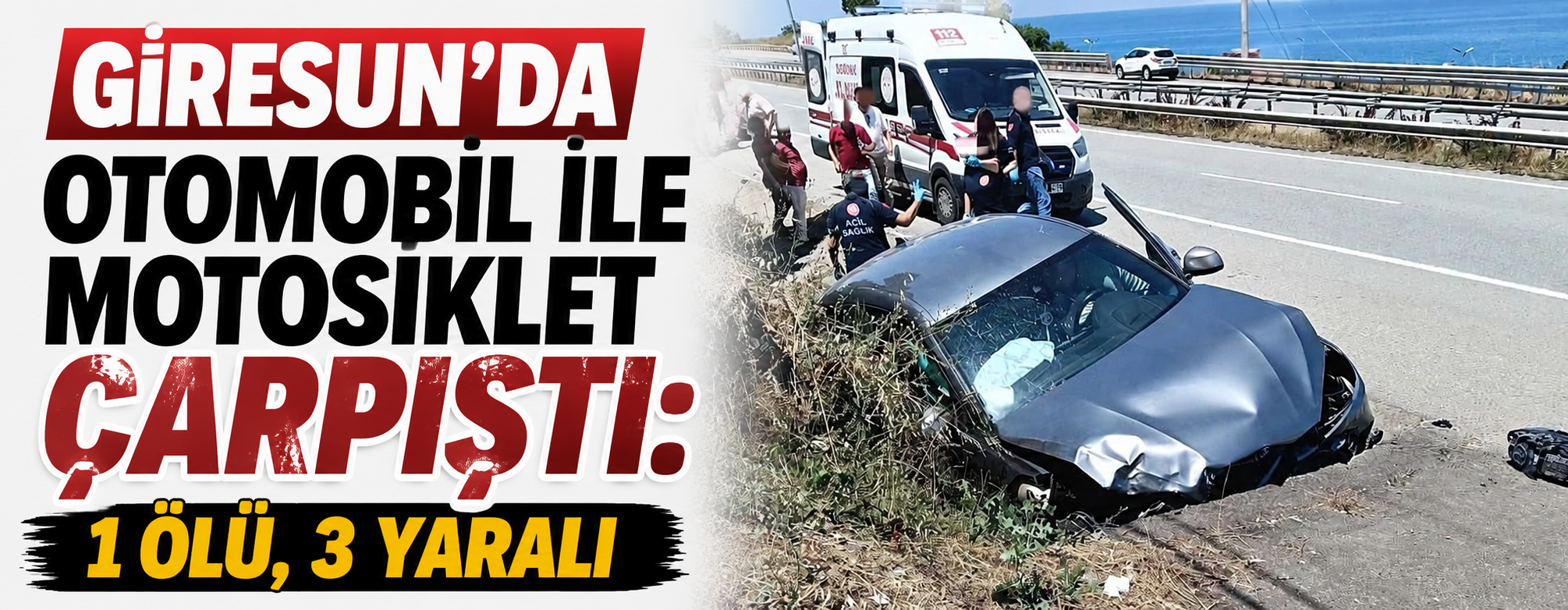 Giresun’da otomobil ile motosiklet çarpıştı: 1 ölü,3 yaralı