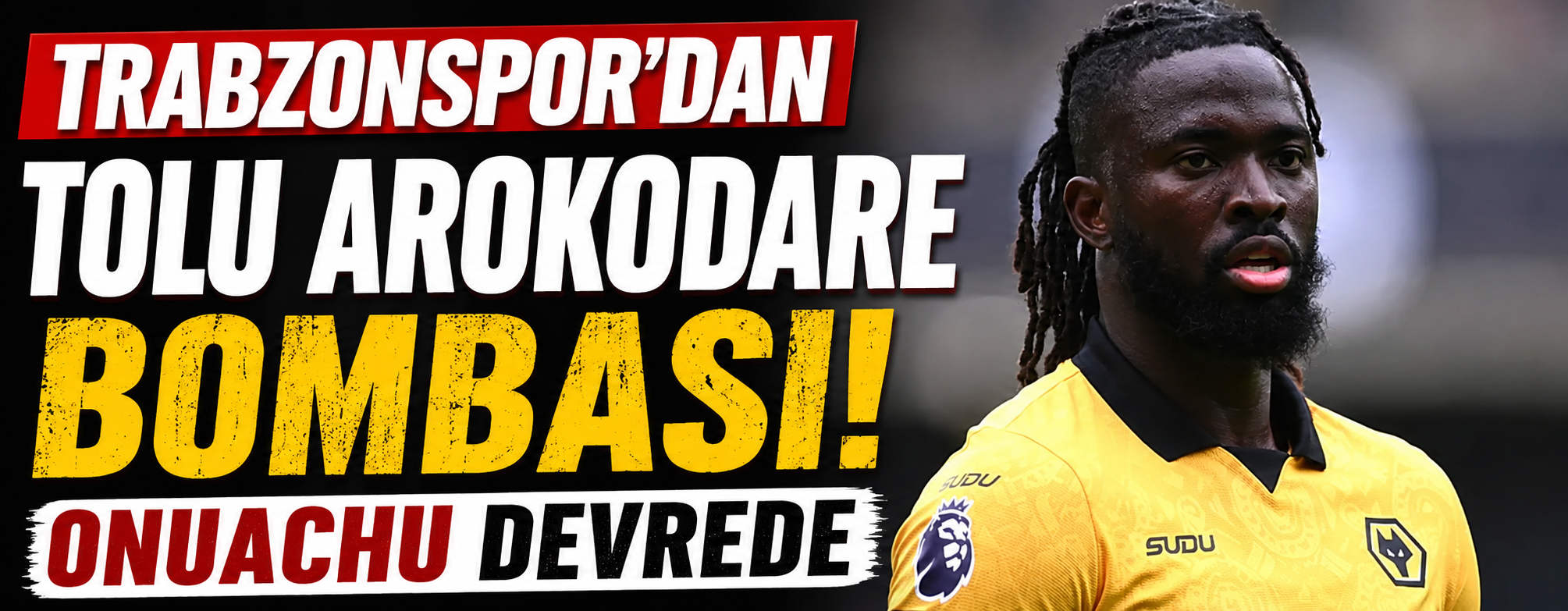 Trabzonspor'dan Tolu Arokodare Bombası! Onuachu Devrede