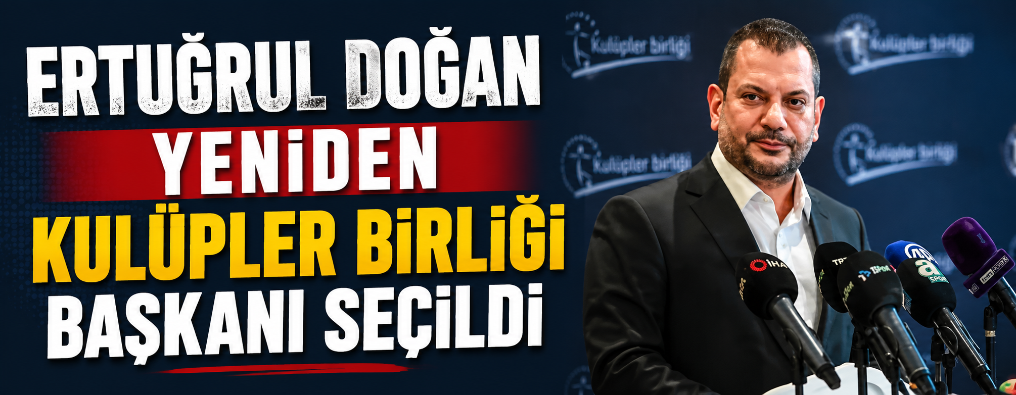Ertuğrul Doğan yeniden Kulüpler Birliği başkanı seçildi
