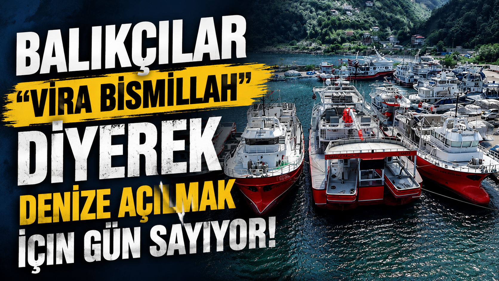 Balıkçılar "Vira bismillah" diyerek denize açılmak için gün sayıyor