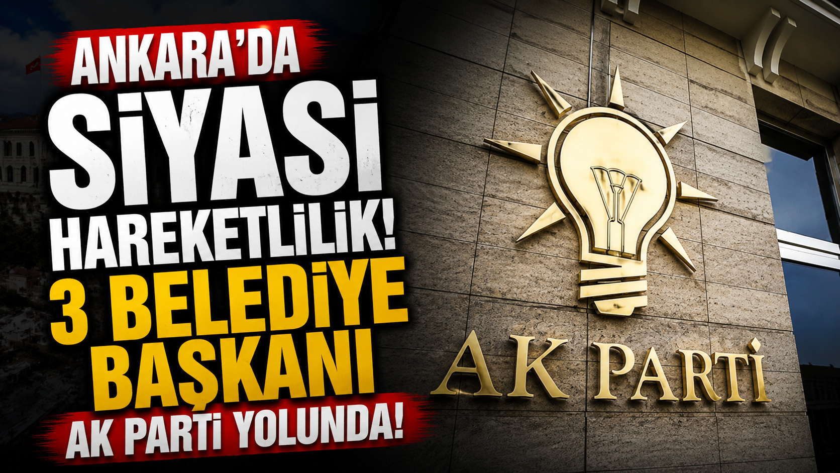 Ankara’da siyasi hareketlilik! 3 belediye başkanı AK Parti yolunda