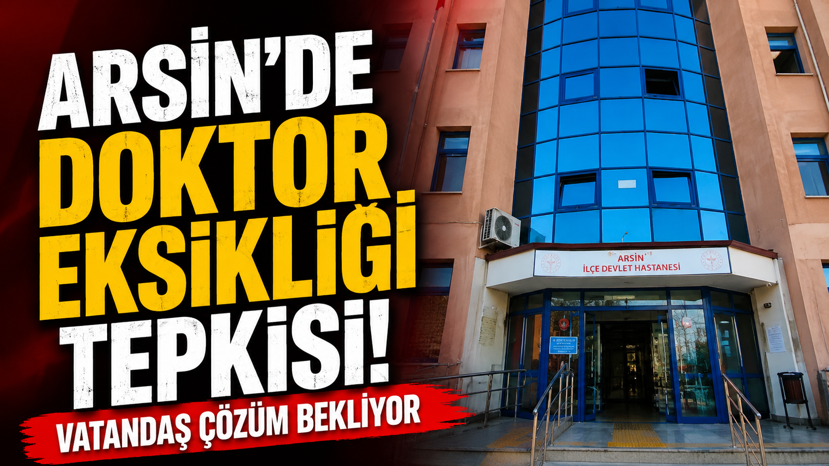 Arsin’de Doktor Eksikliği Tepkisi: Vatandaş Çözüm Bekliyor