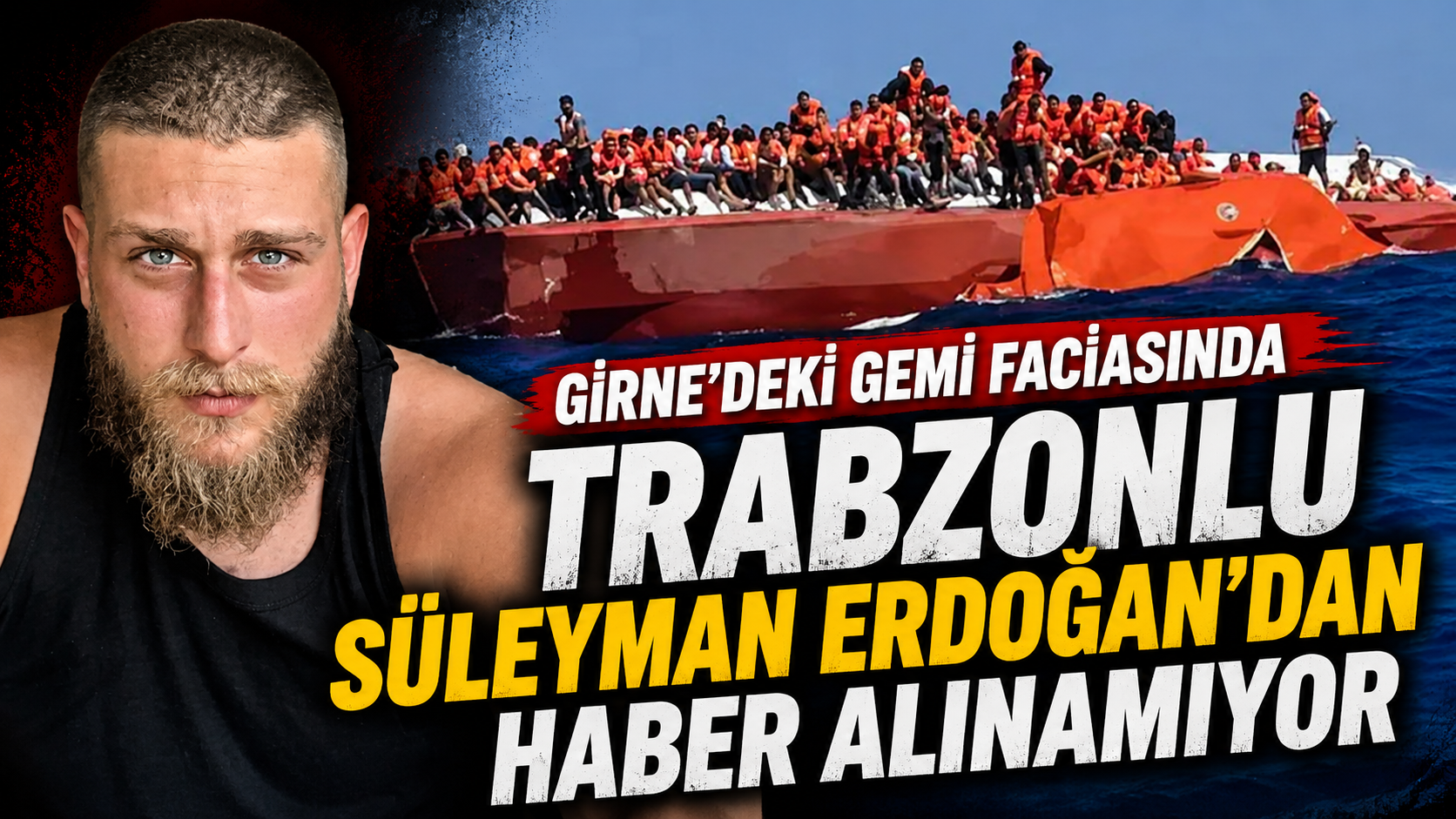 Girne’deki gemi faciasında Trabzonlu Süleyman Erdoğan’dan haber alınamıyor
