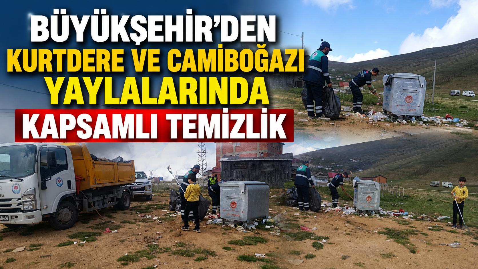 Büyükşehir’den Kurtdere ve Camiboğazı Yaylalarında Kapsamlı Temizlik