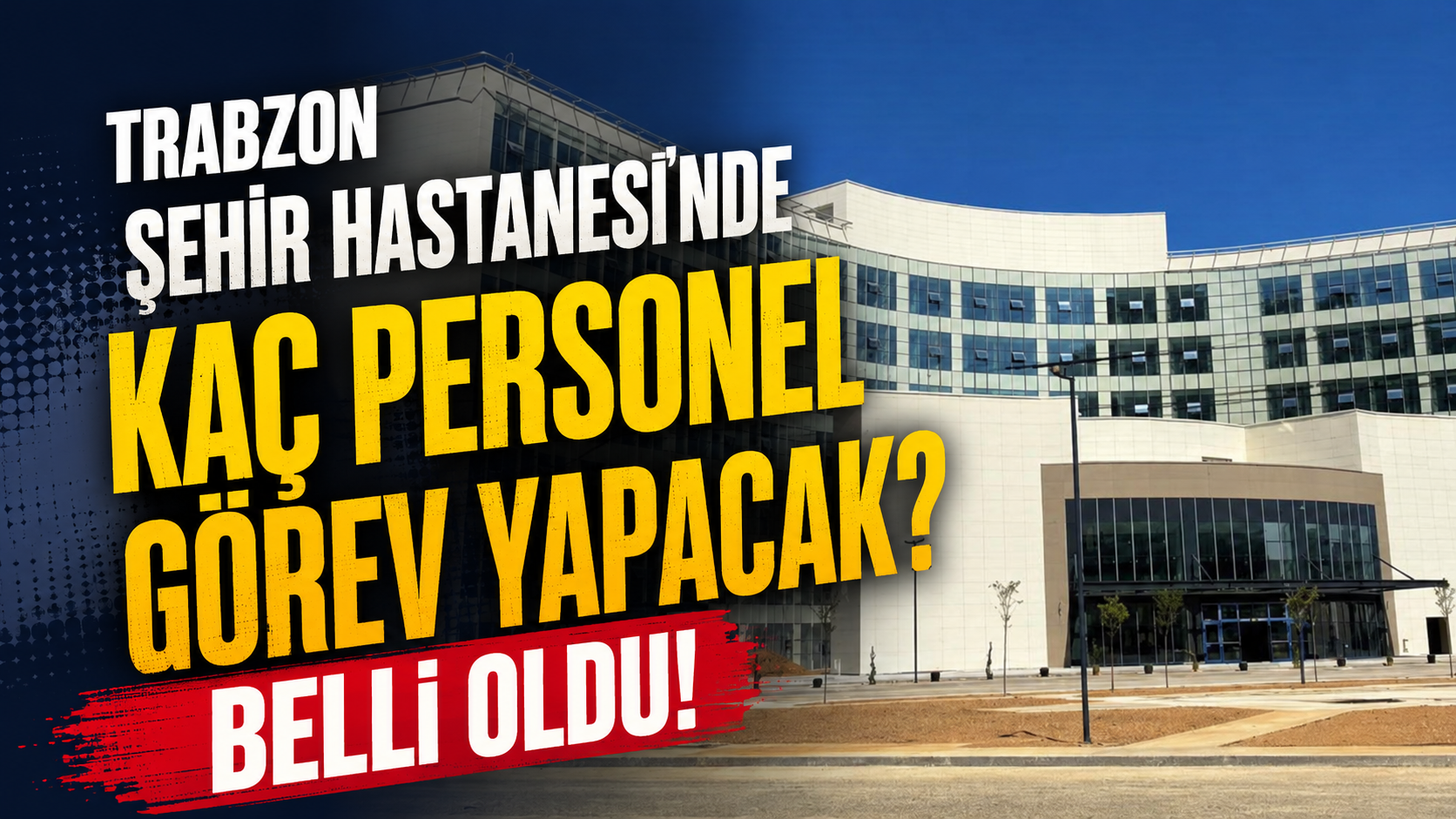 Trabzon Şehir Hastanesi'nde kaç personel görev yapacak? Belli oldu