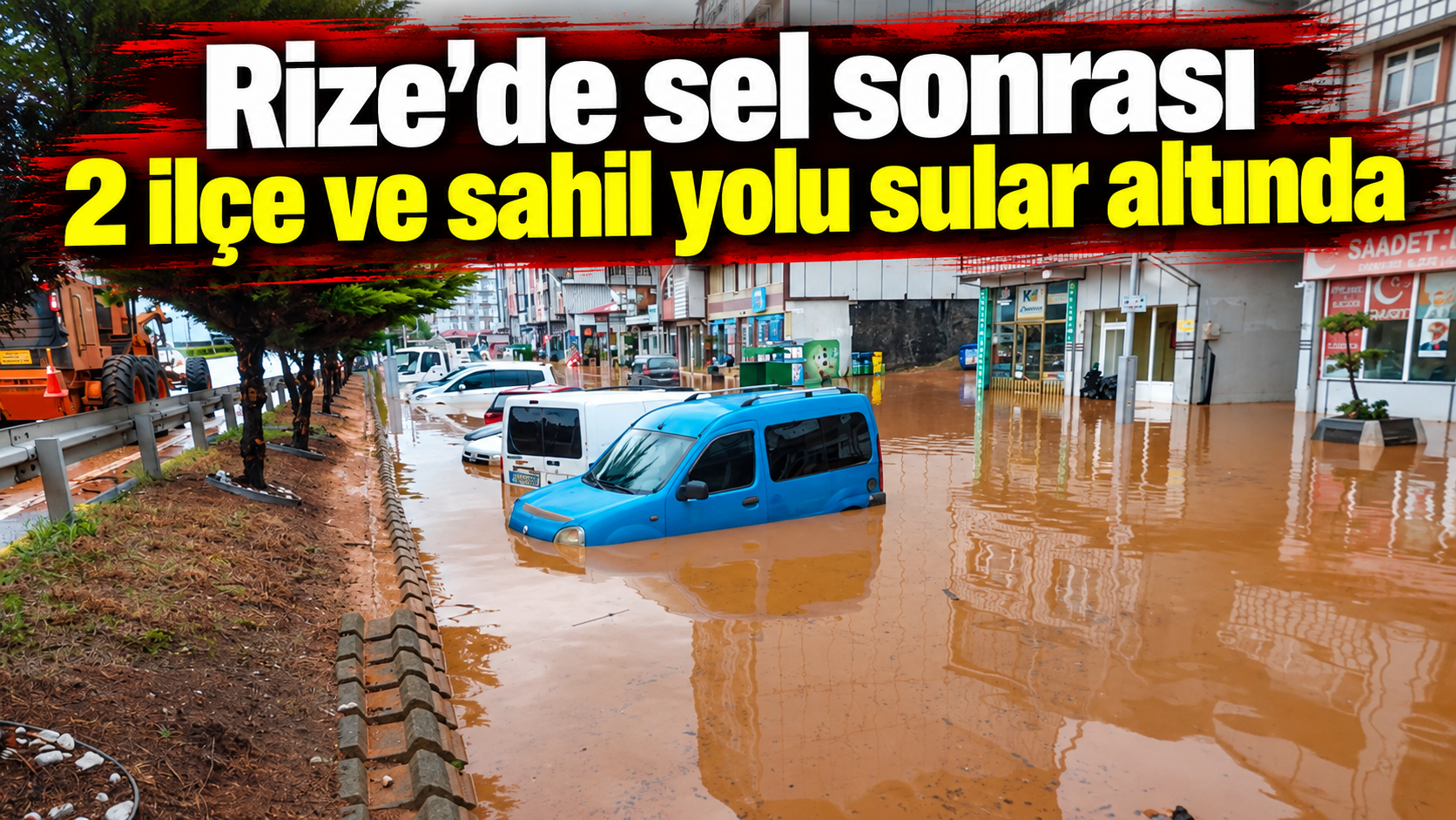 Rize’de sel sonrası 2 ilçe ve sahil yolu sular altında
