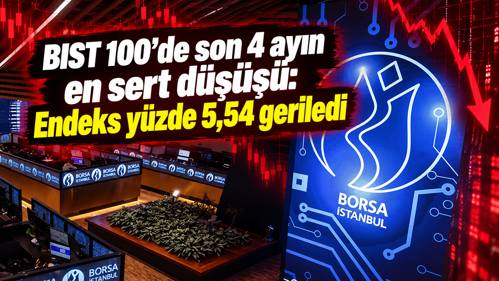 BIST 100'de son 4 ayın en sert düşüşü: Endeks yüzde 5,54 geriledi