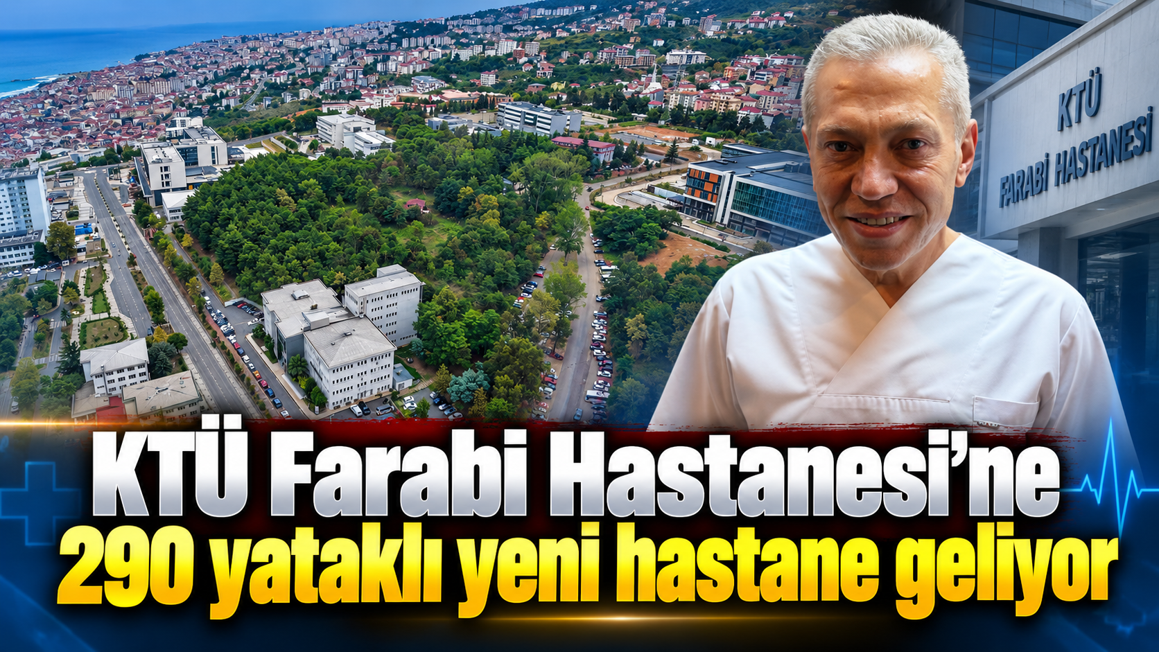 KTÜ Farabi Hastanesi'ne 290 yataklı yeni hastane geliyor