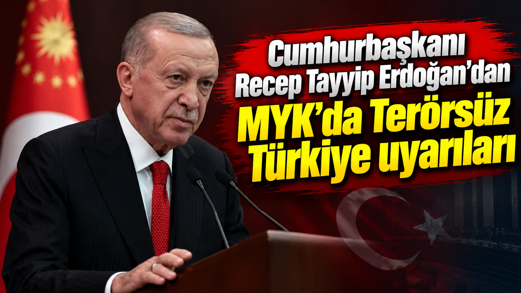 Cumhurbaşkanı Recep Tayyip Erdoğan'dan MYK'da Terörsüz Türkiye uyarıları