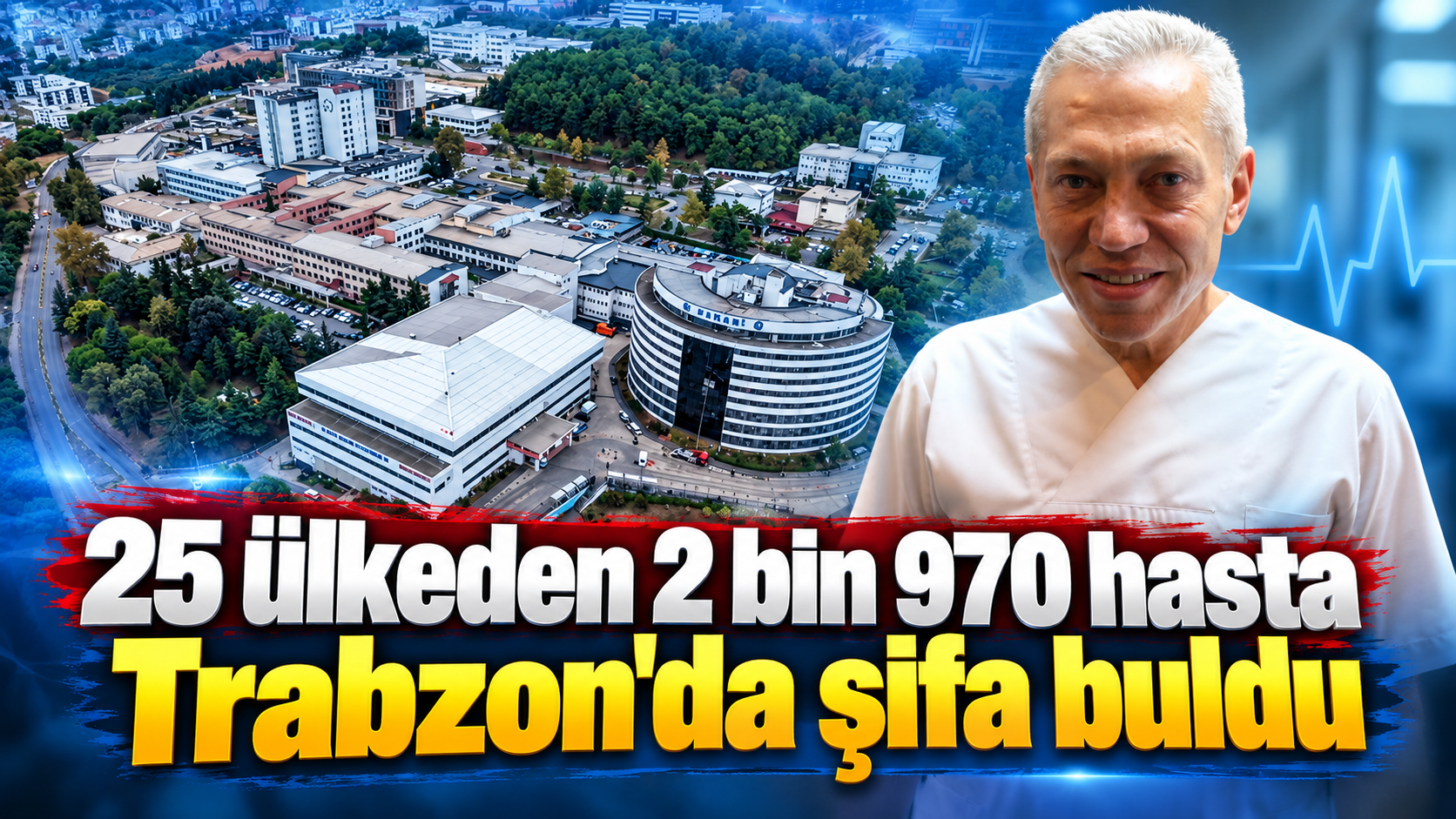 25 ülkeden 2 bin 970 hasta Trabzon'da şifa buldu