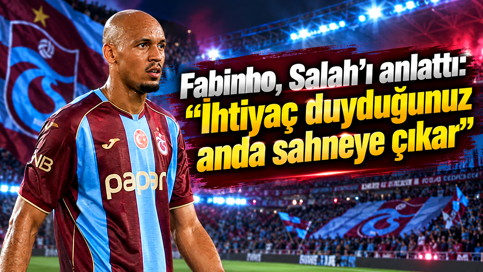 Fabinho, Salah’ı anlattı: “İhtiyaç duyduğunuz anda sahneye çıkar”
