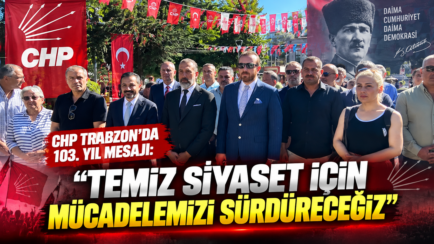 CHP Trabzon’da 103. yıl mesajı: “Temiz siyaset için mücadelemizi sürdüreceğiz”