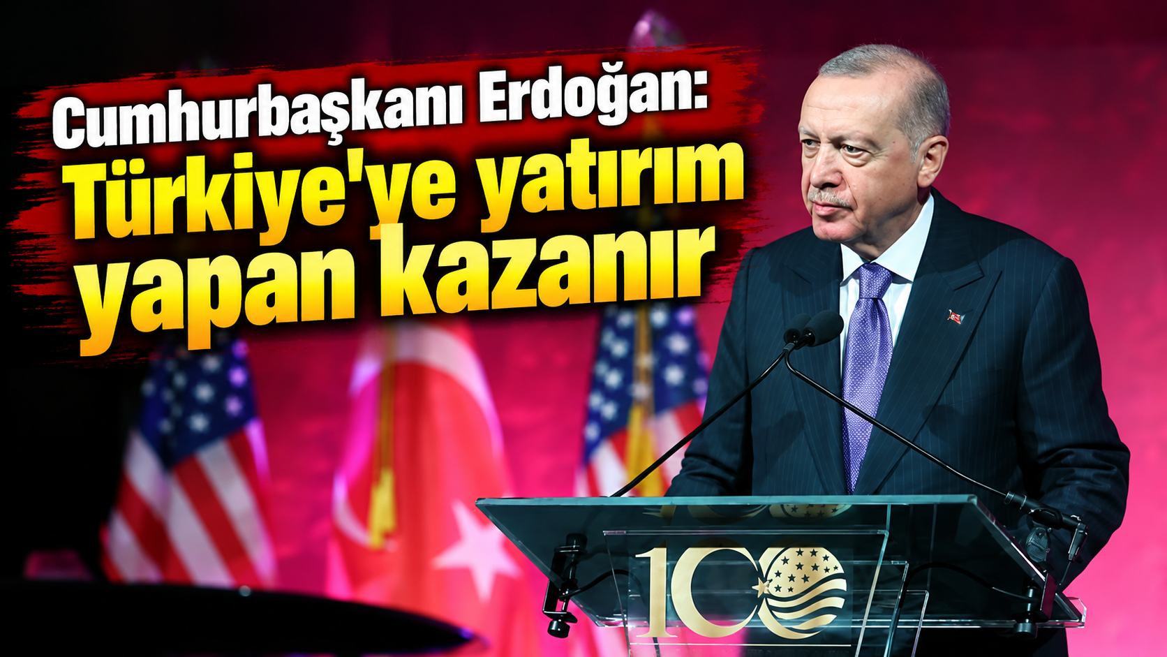 Cumhurbaşkanı Erdoğan: Türkiye'ye yatırım yapan kazanır
