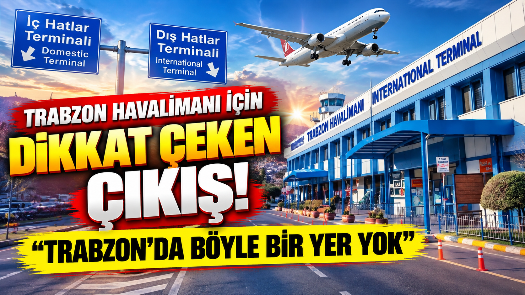 Trabzon Havalimanı için dikkat çeken çıkış! “Trabzon’da böyle bir yer yok”