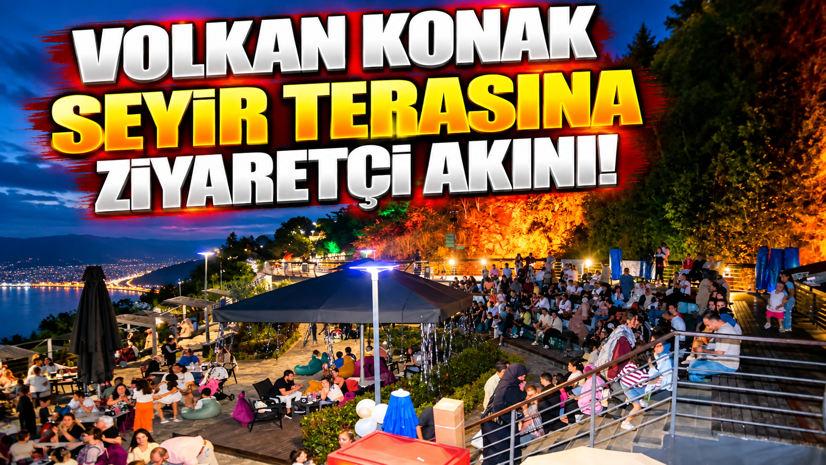VOLKAN KONAK SEYİR TERASINA ZİYARETÇİ AKINI