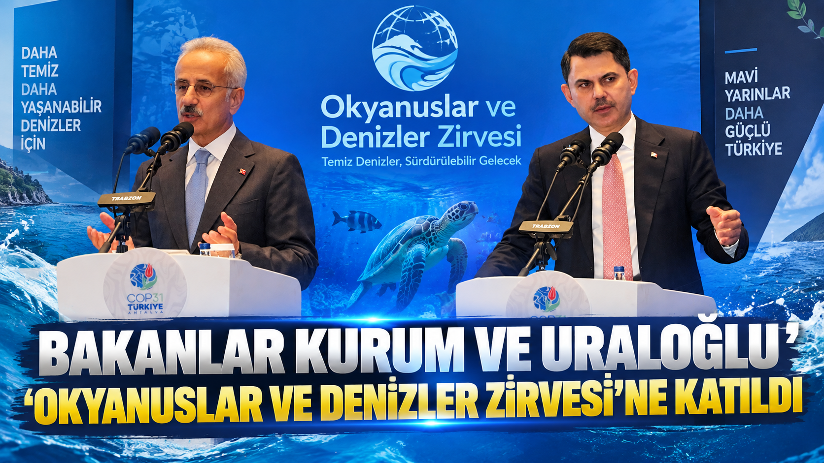 Bakanlar Kurum ve Uraloğlu, ‘Okyanuslar ve Denizler Zirvesi'ne katıldı